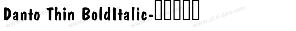 Danto Thin BoldItalic字体转换